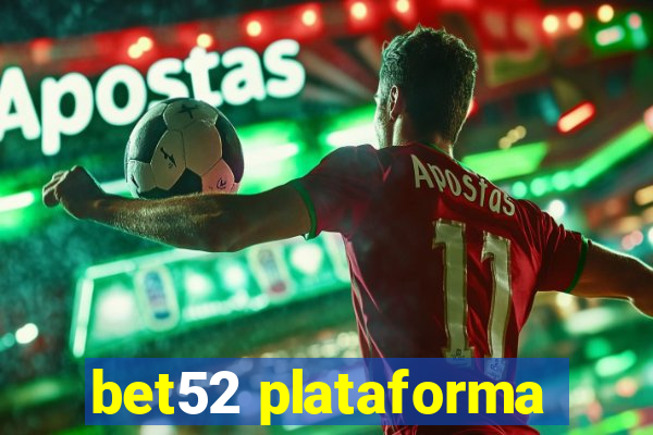 bet52 plataforma